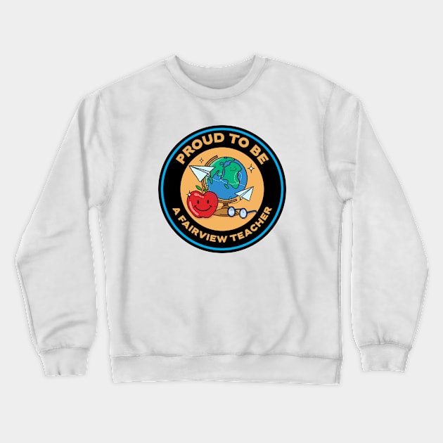 Proud to be a Fairview Teacher Crewneck Sweatshirt by Mountain Morning Graphics